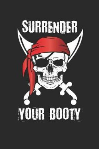 Cover of Pirate Skull Surrender Your Booty Notebook