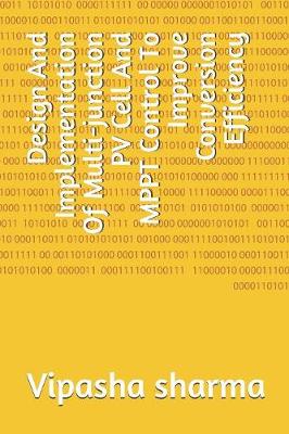 Book cover for Design And Implementation Of Multi-junction PV Cell And MPPT Control To Improve Conversion Efficiency