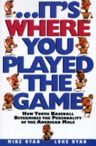 Cover of --It's Where You Played the Game
