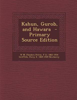 Book cover for Kahun, Gurob, and Hawara - Primary Source Edition