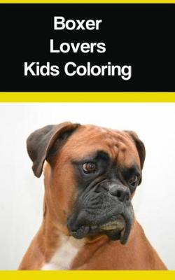 Book cover for Boxer Lovers Kids Coloring