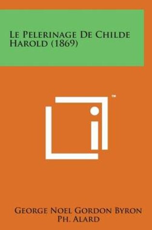 Cover of Le Pelerinage de Childe Harold (1869)