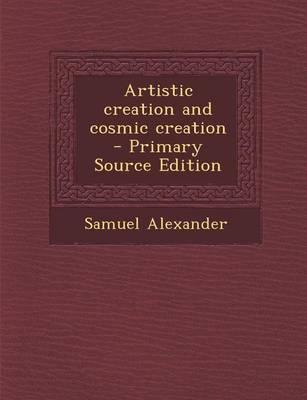 Book cover for Artistic Creation and Cosmic Creation - Primary Source Edition