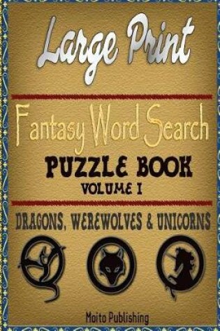 Cover of Large Print Fantasy Word Search Puzzle Book Volume I