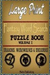 Book cover for Large Print Fantasy Word Search Puzzle Book Volume I