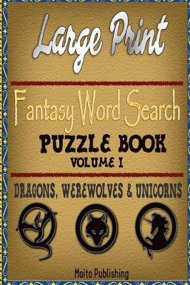 Cover of Large Print Fantasy Word Search Puzzle Book Volume I