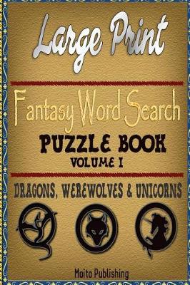 Book cover for Large Print Fantasy Word Search Puzzle Book Volume I