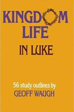 Cover of Kingdom Life in "Luke"