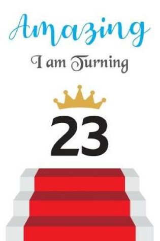 Cover of Amazing!!!! I am Turning 23