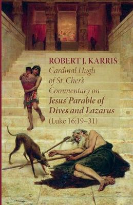 Book cover for Cardinal Hugh of St. Cher's Commentary on Jesus' Parable of Dives and Lazarus (Luke 16