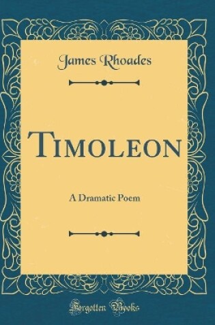 Cover of Timoleon: A Dramatic Poem (Classic Reprint)