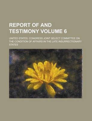 Book cover for Report of and Testimony Volume 6