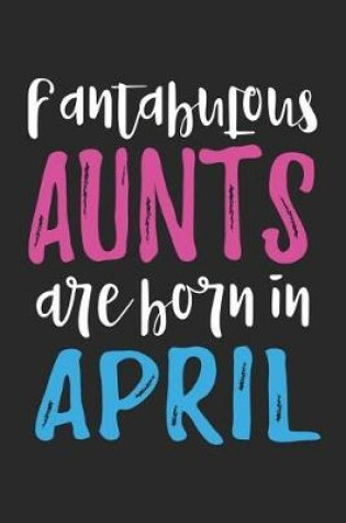 Cover of Fantabulous Aunts Are Born In April