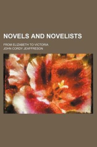 Cover of Novels and Novelists; From Elizabeth to Victoria