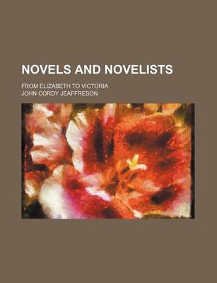 Book cover for Novels and Novelists; From Elizabeth to Victoria