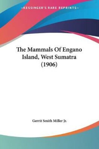 Cover of The Mammals Of Engano Island, West Sumatra (1906)