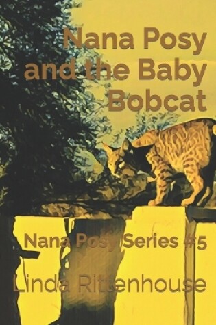 Cover of Nana Posy and the Baby Bobcat