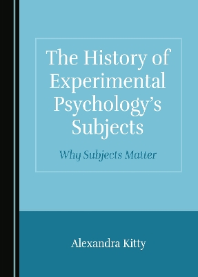 Book cover for The History of Experimental Psychology’s Subjects