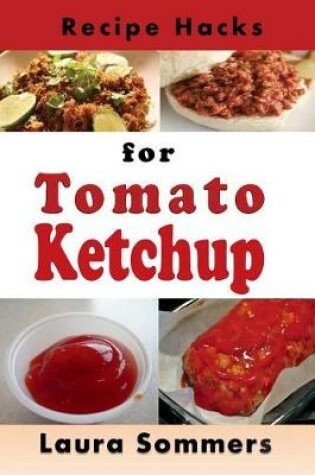 Cover of Recipe Hacks for Tomato Ketchup