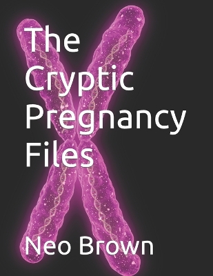 Cover of The Cryptic Pregnancy Files