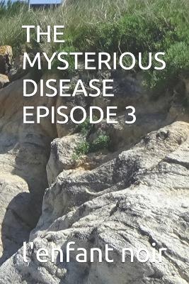 Cover of The Mysterious Disease Episode 3