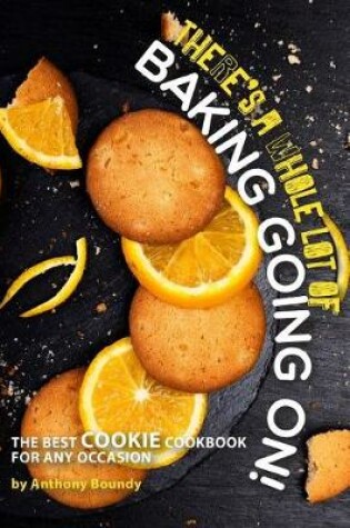 Cover of There's a Whole Lot of Baking Going On!