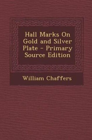 Cover of Hall Marks on Gold and Silver Plate - Primary Source Edition