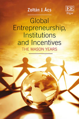 Book cover for Global Entrepreneurship, Institutions and Incentives