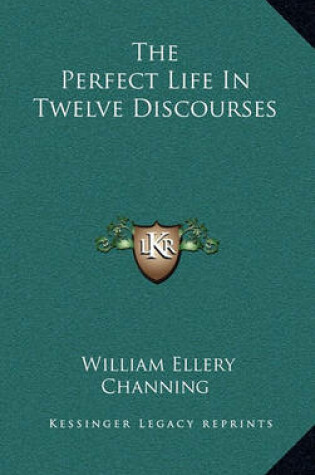 Cover of The Perfect Life in Twelve Discourses