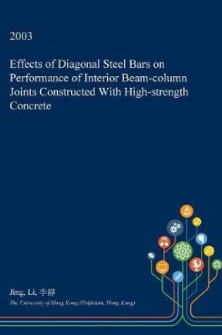 Cover of Effects of Diagonal Steel Bars on Performance of Interior Beam-Column Joints Constructed with High-Strength Concrete