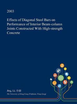 Book cover for Effects of Diagonal Steel Bars on Performance of Interior Beam-Column Joints Constructed with High-Strength Concrete