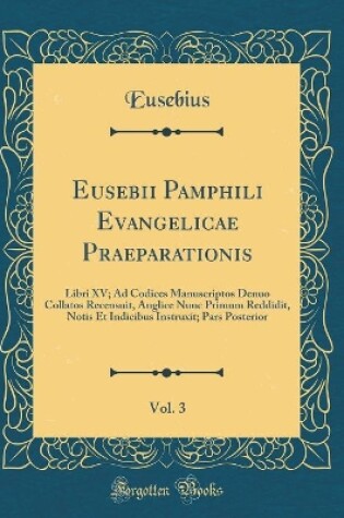 Cover of Eusebii Pamphili Evangelicae Praeparationis, Vol. 3