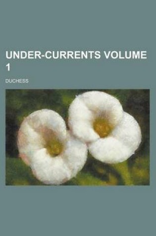 Cover of Under-Currents Volume 1