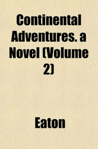 Cover of Continental Adventures. a Novel (Volume 2)