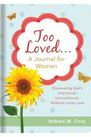 Cover of Too Loved. . . a Journal for Women