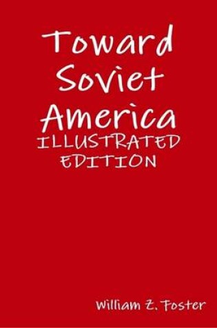 Cover of Toward Soviet America [Illustrated Editon]