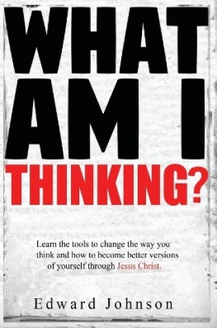 Cover of What AM I Thinking?
