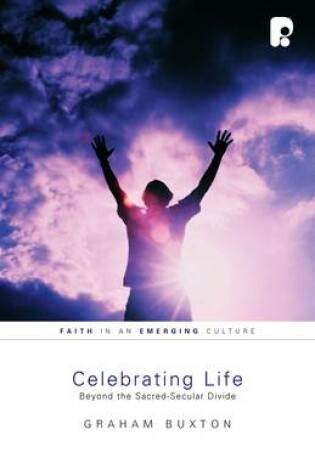 Cover of Celebrating Life: Beyond the Sacred-Secular Divide