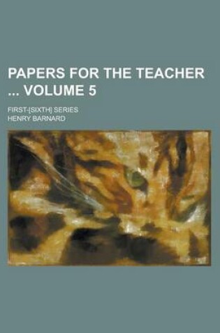 Cover of Papers for the Teacher; First-[Sixth] Series Volume 5