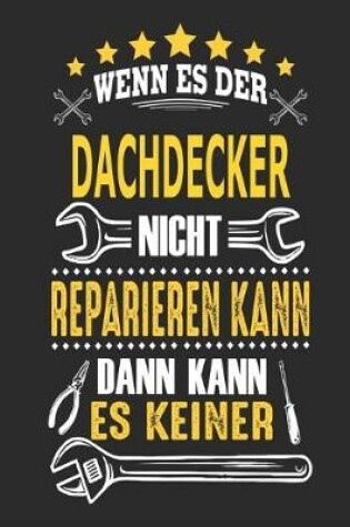 Cover of Wenn es der Dachdecker nicht reparieren kann dann kann es keiner