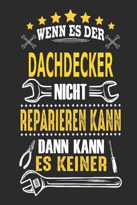 Book cover for Wenn es der Dachdecker nicht reparieren kann dann kann es keiner