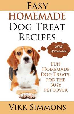 Cover of Easy Homemade Dog Treat Recipes