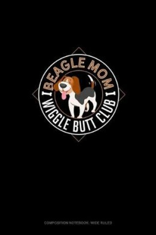 Cover of Beagle Mom Wiggle Butt Club