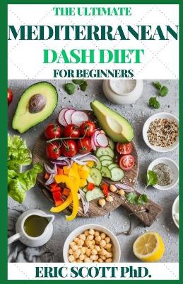 Book cover for The Ultimate Mediterranean Dash Diet for Beginners
