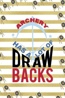 Book cover for Archery Has A Lot Draw Backs