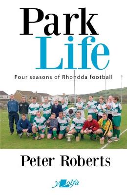 Book cover for Park Life - Four Seasons in the Rhondda Sunday League