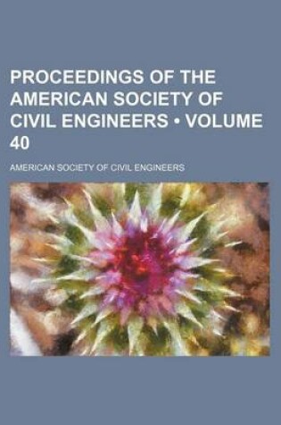Cover of Proceedings of the American Society of Civil Engineers (Volume 40)