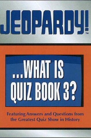 Cover of Jeopardy!...What Is Quiz Book 3?