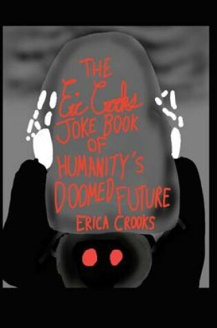 Cover of The Eric Crooks Joke Book of Humanity's Doomed Future