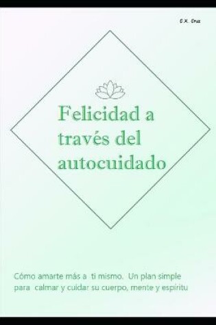 Cover of Felicidad a traves del autocuidado